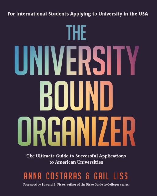 The University Bound Organizer : The Ultimate Guide to Successful Applications to American Universities (University Admission Advice, Application Guide, College Planning Book), Paperback / softback Book