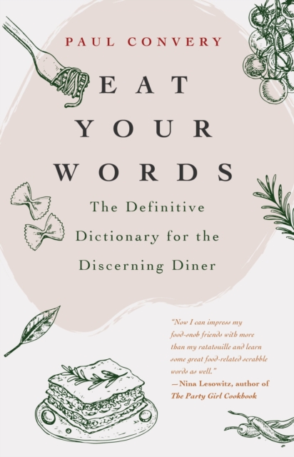 Eat Your Words : The Definitive Dictionary for the Discerning Diner (A foodie gift and Scrabble words source), Hardback Book