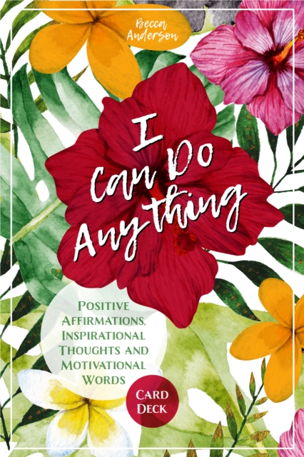 I Can Do Anything : Positive Affirmations, Inspirational Thoughts and Motivational Words Card Deck, Cards Book