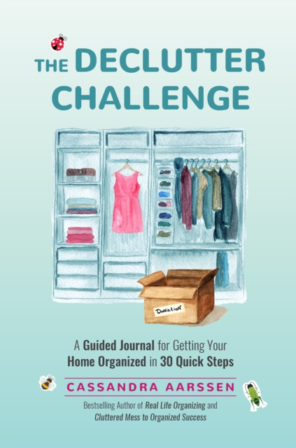 The Declutter Challenge : A Guided Journal for Getting your Home Organized in 30 Quick Steps (Guided Journal for Cleaning & Decorating, for Fans of Cluttered Mess), Paperback / softback Book