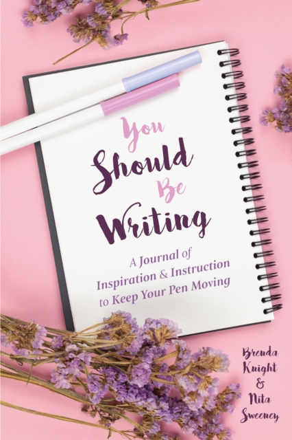 You Should Be Writing : A Journal of Inspiration & Instruction to Keep Your Pen Moving (Gift for writers), Paperback / softback Book