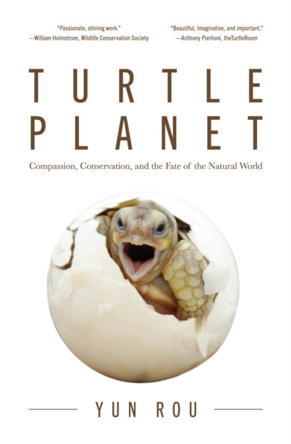 Turtle Planet : Compassion, Conservation, and the Fate of the Natural World (For Turtle Lovers and Readers of The Mad Monk Manifesto), Paperback / softback Book
