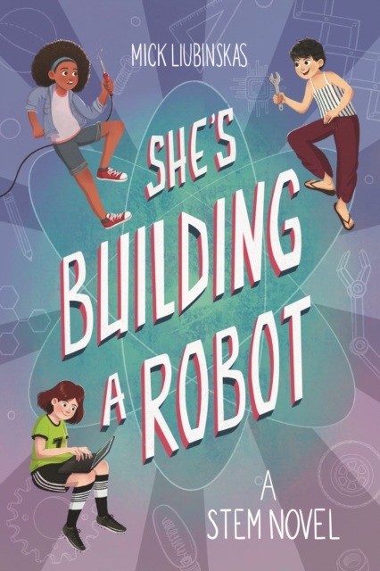 She's Building a Robot : (Book for STEM girls ages 8-12), Paperback / softback Book