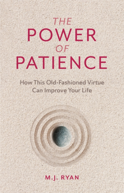 The Power of Patience : How This Old-Fashioned Virtue Can Improve Your Life, EPUB eBook