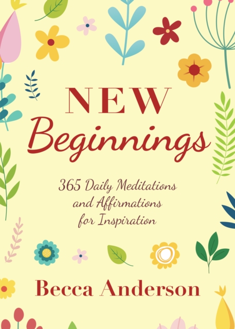 New Beginnings : 365 Daily Meditations and Affirmations for Inspiration, Paperback / softback Book