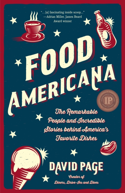 Food Americana : The Remarkable People and Incredible Stories behind America’s Favorite Dishes (Humor, Entertainment, and Pop Culture), Paperback / softback Book