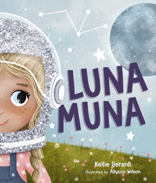 Luna Muna : (Outer Space Adventures of a Kid Astronaut—Ages 4-8), Hardback Book
