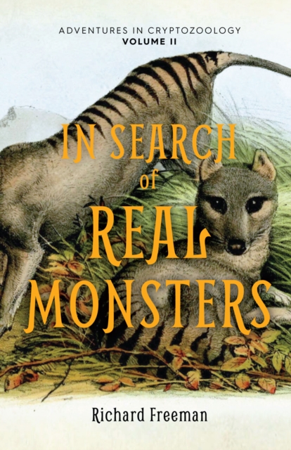 In Search of Real Monsters : Adventures in Cryptozoology Volume 2 (Mythical animals, Legendary cryptids, Norse creatures), Paperback / softback Book