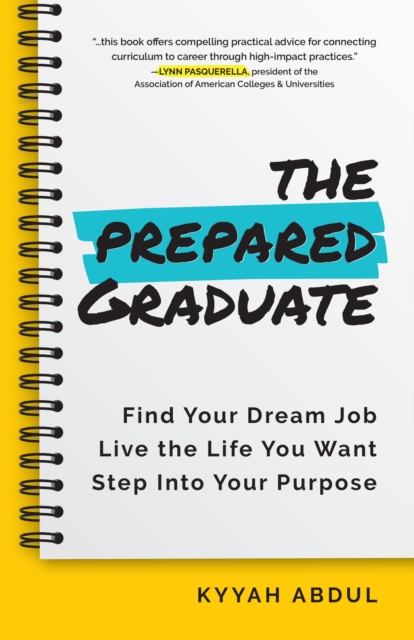 The Prepared Graduate : Find Your Dream Job, Live the Life You Want, and Step Into Your Purpose (College Graduation Gift), EPUB eBook