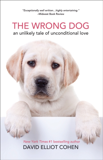 The Wrong Dog : An Unlikely Tale of Unconditional Love, EPUB eBook