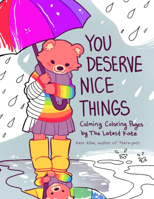 You Deserve Nice Things : Calming Coloring Pages by TheLatestKate (Art for Anxiety, Positive Message Coloring Book, Coloring with TheLatestKate, Self esteem gift), Paperback / softback Book