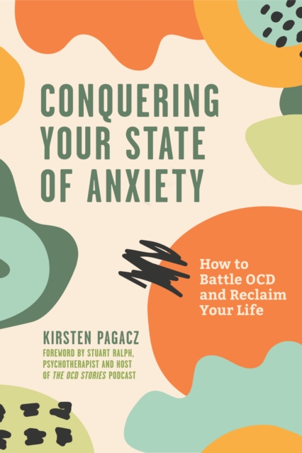 Conquering Your State of Anxiety : How to Battle OCD and Reclaim Your Life (Intrusive Thoughts, Overcoming Anxiety), Paperback / softback Book