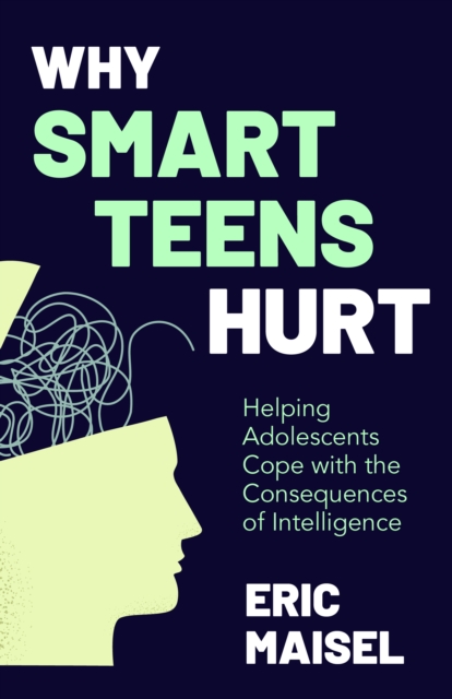 Why Smart Teens Hurt : Helping Adolescents Cope with the Consequences of Intelligence (Teenage psychology, Teen depression and anxiety), Paperback / softback Book