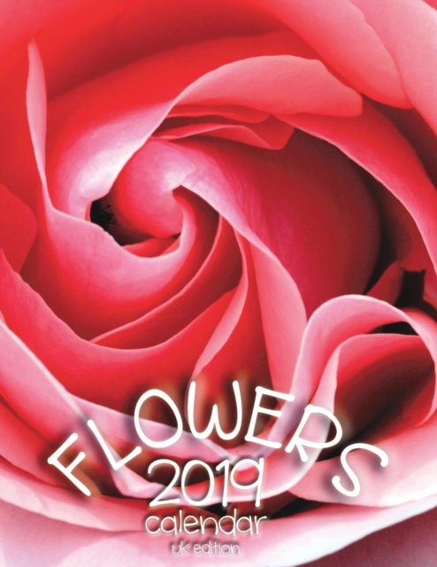 Flowers 2019 Calendar (UK Edition), Paperback / softback Book