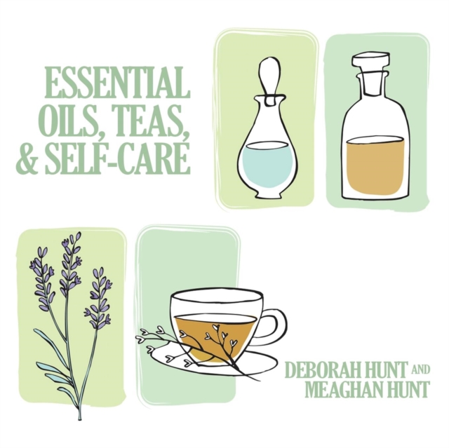 Essential Oils, Teas, & Self Care, Paperback / softback Book