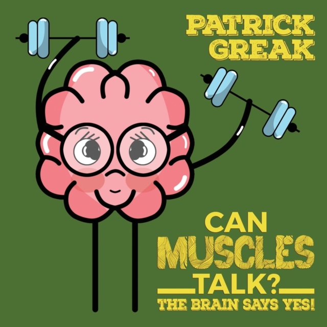 Can Muscles Talk? The Brain Says Yes!, Paperback / softback Book