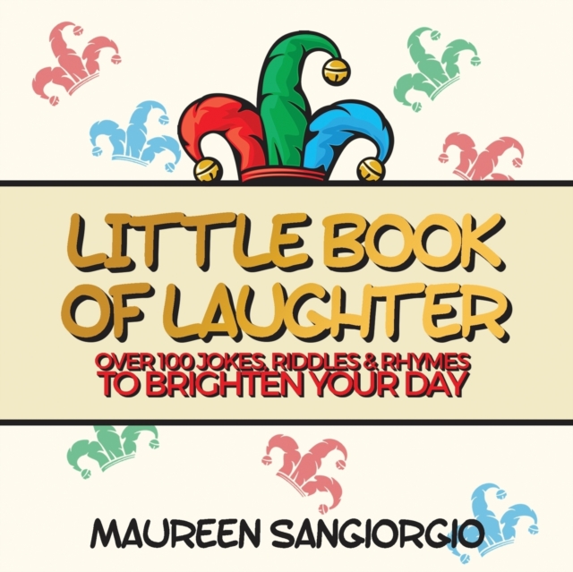 The Little Book of Laughter : Over 100 Jokes, Riddles, and Rhymes to Brighten Your Day, Paperback / softback Book
