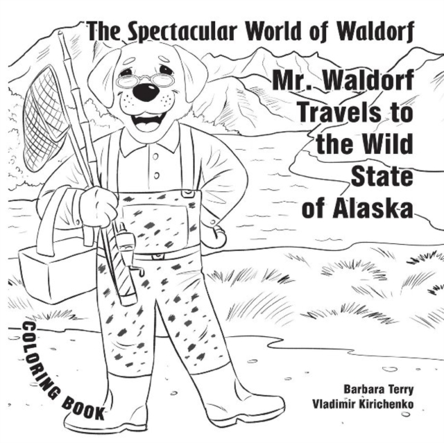The Spectacular World of Waldorf : Mr. Waldorf Travels to Alaska, Paperback / softback Book