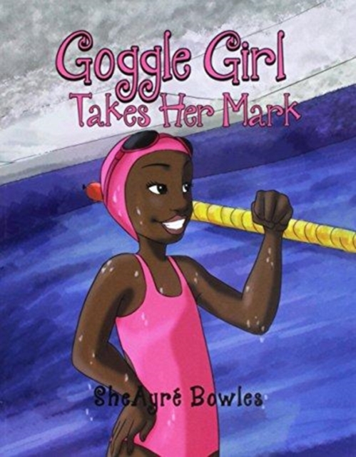 Goggle Girl Takes Her Mark, Paperback / softback Book