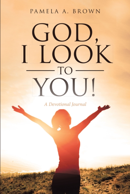 God, I Look to You! : A Devotional Journal, EPUB eBook