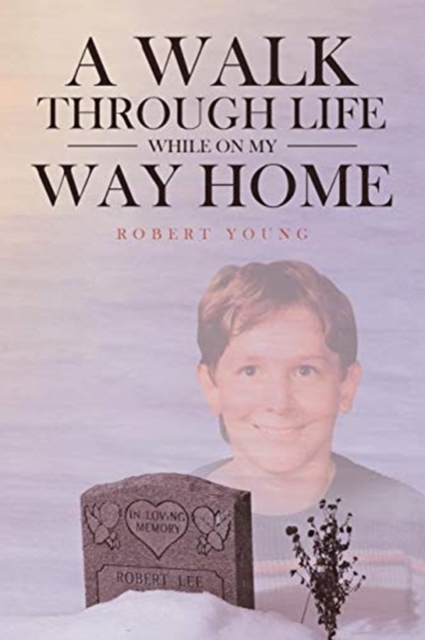 A Walk Through Life While on My Way Home, Paperback / softback Book