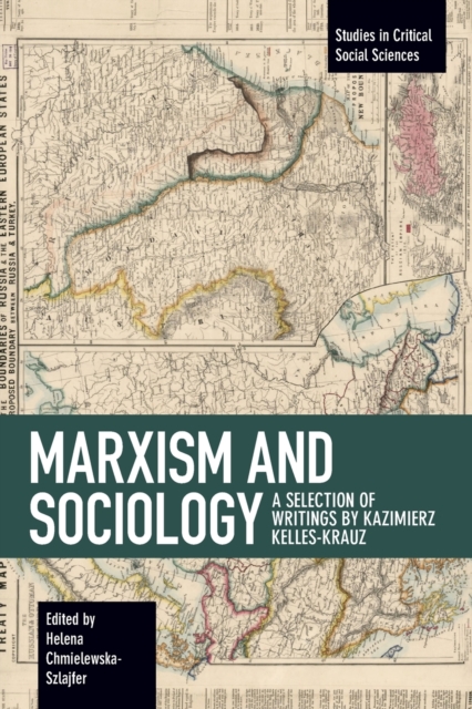 Marxism and Sociology : A Selection of Writings by Kazimierz Kelles-Krauz, Paperback / softback Book