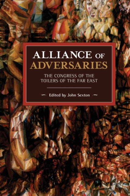 Alliance of Adversaries : The Congress of the Toilers of the Far East, Paperback / softback Book