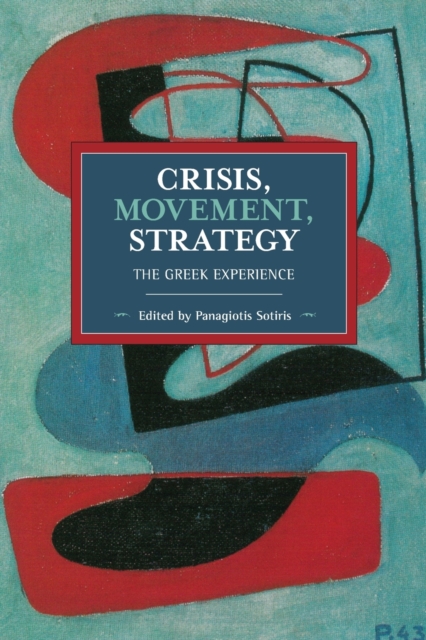 Crisis, Movement, Strategy : The Greek Experience, Paperback / softback Book