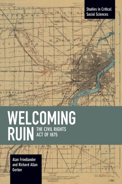 Welcoming Ruin : The Civil Rights Act of 1875, Paperback / softback Book