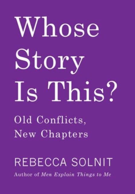 Whose Story Is This? : Old Conflicts, New Chapters, Hardback Book