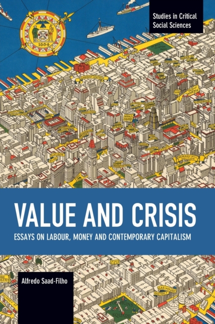 Value and Crisis : Essays on Labour, Money and Contemporary Capitalism, Paperback / softback Book