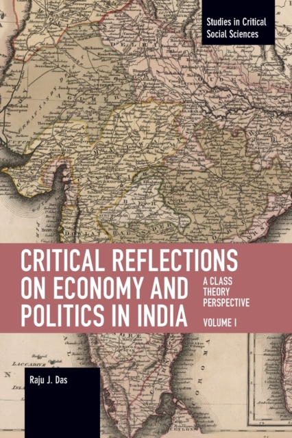 Critical Reflections on Economy and Politics in India. Volume 1 : A Class Theory Perspective, Paperback / softback Book