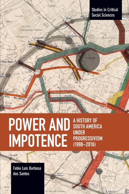 Power and Impotence : A History of South America Under Progressivism (1998-2016), Paperback / softback Book