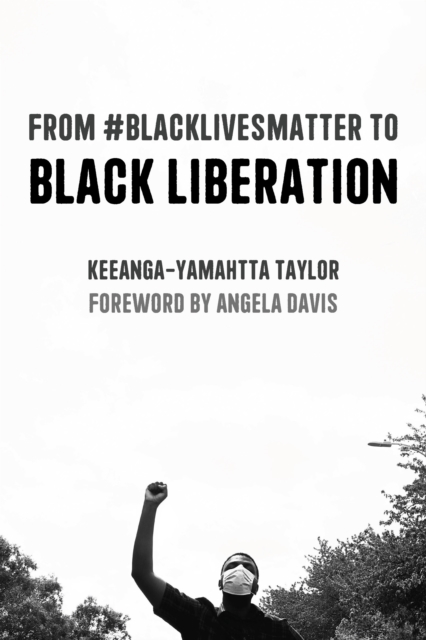 From #BlackLivesMatter to Black Liberation (Expanded Second Edition) : Expanded Second Edition, Paperback / softback Book
