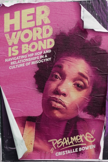Her Word Is Bond : Navigating Hip Hop and Relationships in a Culture of Misogyny, Paperback / softback Book