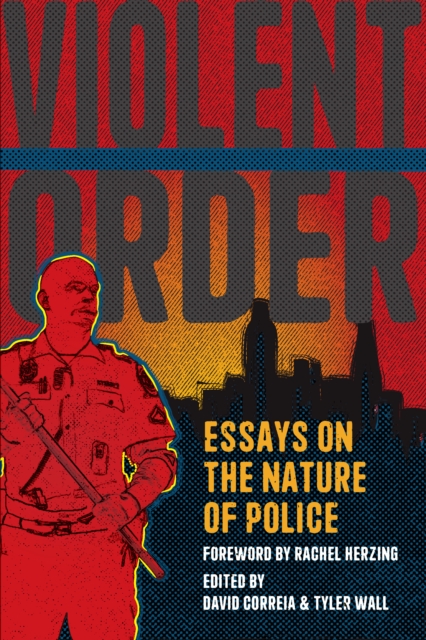 Violent Order : Essays on the Nature of Police, Hardback Book