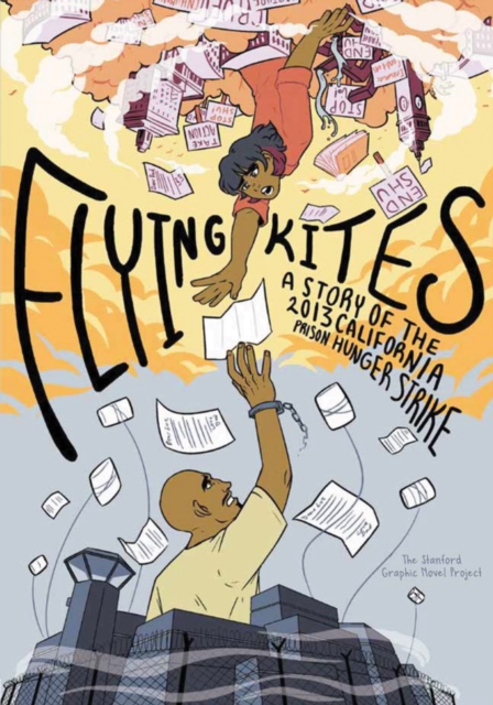 Flying Kites : A Story of the 2013 California Prison Hunger Strike, Hardback Book