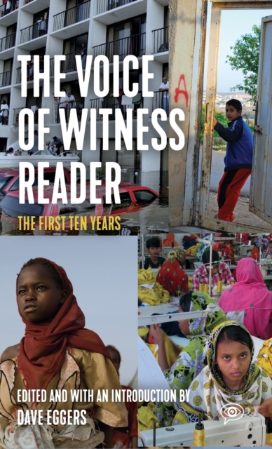 The Voice of Witness Reader : Ten Years of Amplifying Unheard Voices, Hardback Book
