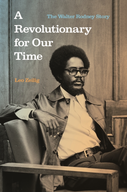 A Revolutionary for Our Time : The Walter Rodney Story, Hardback Book