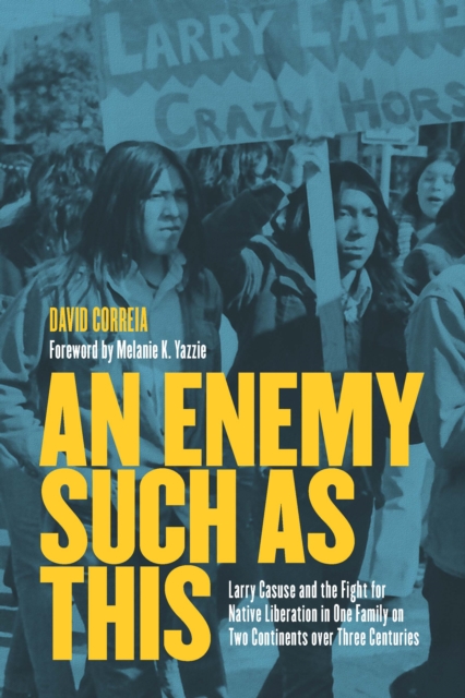 An Enemy Such as This : Larry Casuse and the Struggle Against Colonialism through One Family on Two Continents over Three Centuries, Hardback Book