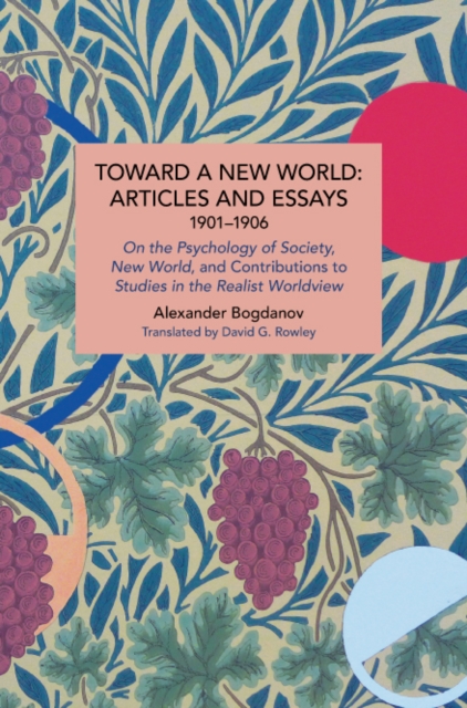 Toward a New World: Articles and Essays, 1901-1906 : On the Psychology of Society; New World, and Contributions to Studies in the Realist Worldview, Paperback / softback Book