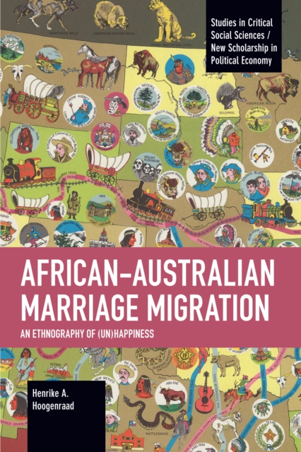 African-Australian Marriage Migration : An Ethnography of (Un)happiness, Paperback / softback Book