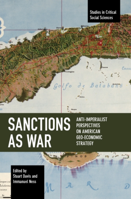 Sanctions as War : Anti-Imperialist Perspectives on American Geo-Economic Strategy, Paperback / softback Book