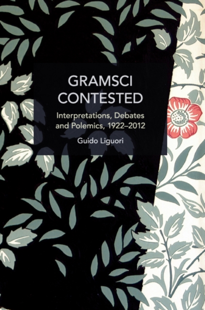 Gramsci Contested : Interpretations, Debates, and Polemics, 1922--2012, Paperback / softback Book