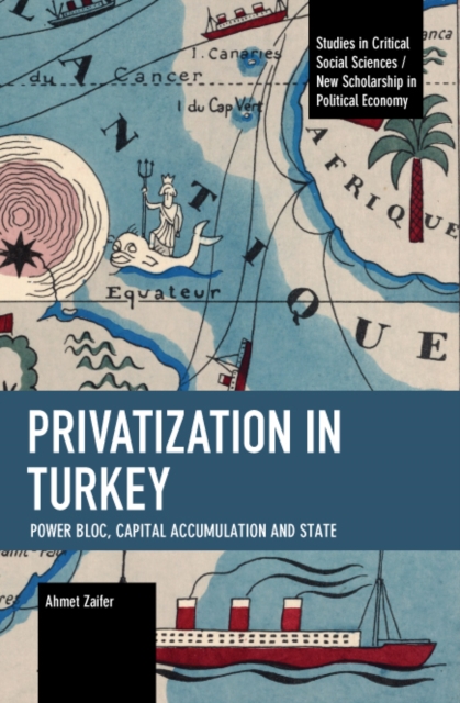 Privatization in Turkey : Power Bloc, Capital Accumulation and State, Paperback / softback Book