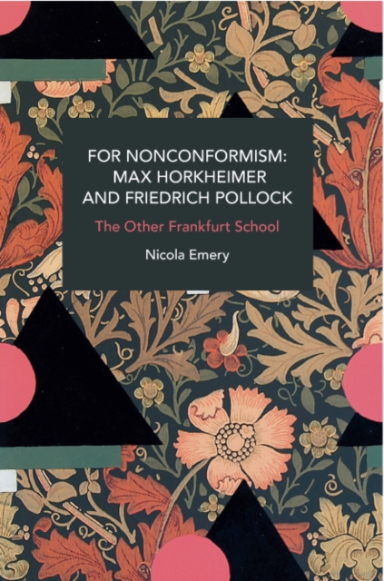 For Nonconformism: Max Horkheimer and Friedrich Pollock : History and Critique of the Social Movement in the World Market, Paperback / softback Book