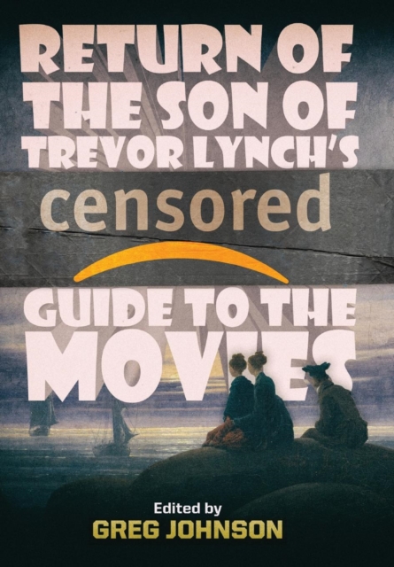 Return of the Son of Trevor Lynch's CENSORED Guide to the Movies, Hardback Book