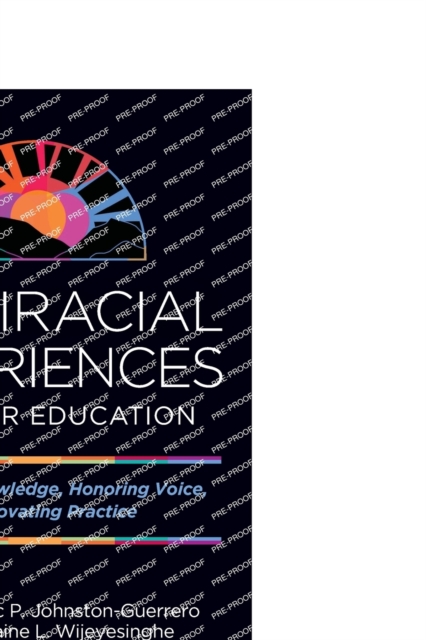 Multiracial Experiences in Higher Education : Contesting Knowledge, Honoring Voice, and Innovating Practice, Paperback / softback Book