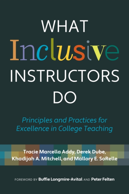 What Inclusive Instructors Do : Principles and Practices for Excellence in College Teaching, Hardback Book