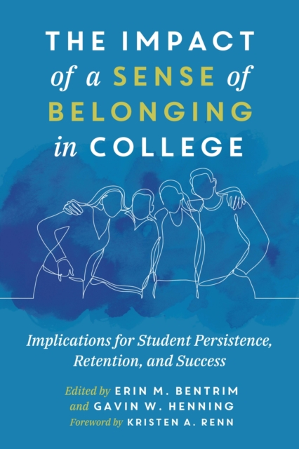 The Impact of a Sense of Belonging in College : Implications for Student Persistence, Retention, and Success, Hardback Book